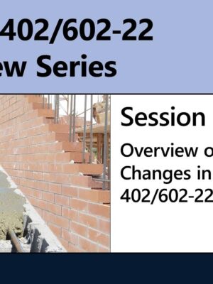 Overview of Changes in TMS 402/602-22 and Review of the Specification for Masonry Structures